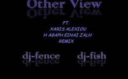 music Other View Ft. Xaris Alexiou-H Agaph Einai Zalh Remix.wmv